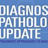 USCAP 2025 Diagnostic Pathology Update (Videos + Slides)
