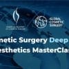 Global Cosmetic Surgery & AACS Deep Dive Aesthetics Masterclass 2022