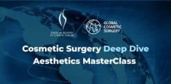 Global Cosmetic Surgery & AACS Deep Dive Aesthetics Masterclass 2022