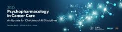 MSKCC 2025 Psychopharmacology in Cancer Care: An Update for Clinicians of All Disciplines (Videos with subtitles + Slides)
