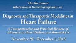 CCM Meeting The 8th Annual International Hawaii Symposium on Diagnostic and Therapeutic Modalities in Heart Failure 2018
