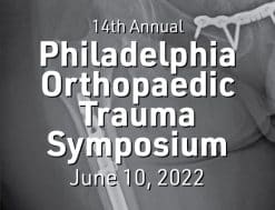 Temple University 14th Annual Philadelphia Orthopaedic Trauma Symposium 2022