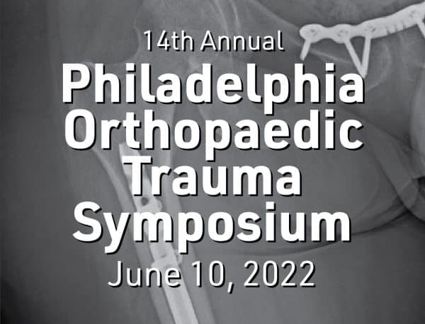 Temple University 14th Annual Philadelphia Orthopaedic Trauma Symposium 2022